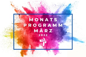 Monatsprogramm März 2022